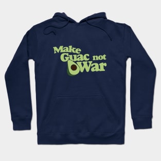 Make Guac not War Hoodie